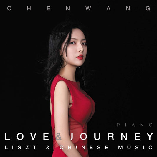 Chen Wang: Love and Journey - CD with Melodic Chinese Music and Liszt