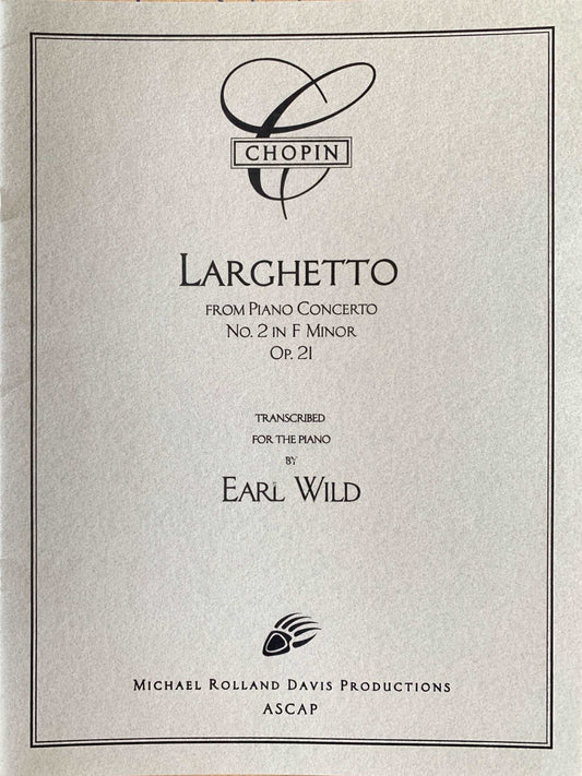 Chopin-Earl Wild: ‘Larghetto’ from Piano Concerto No.2, Op.21