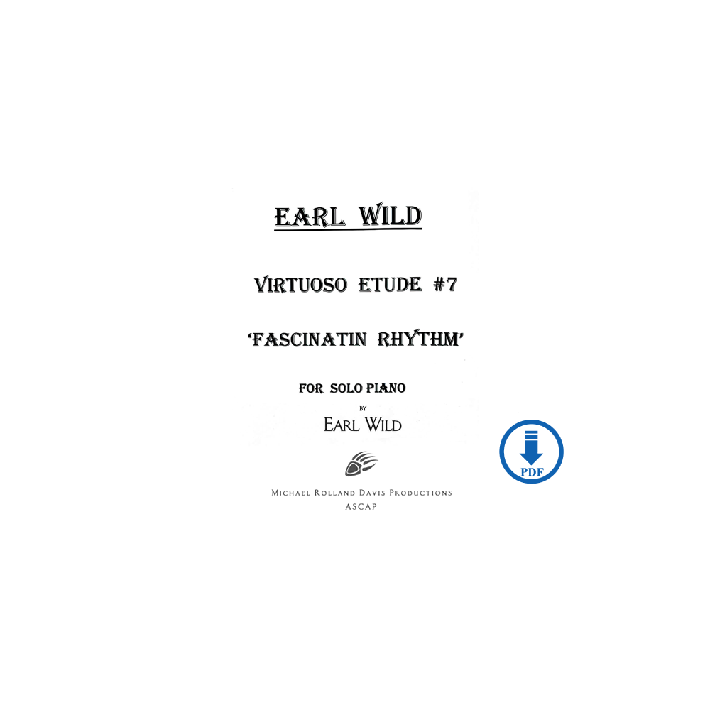 Earl Wild: Virtuoso Etude No. 7 Transcription Based on Gershwin's "Fascinatin' Rhythm - PDF