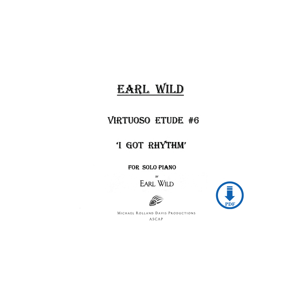 Earl Wild: Virtuoso Etude No. 6 Based on Gershwin's ' I Got Rhythm' - PDF