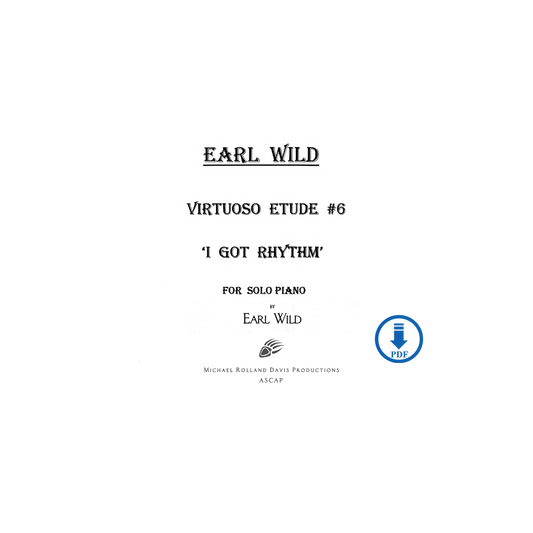 Earl Wild: Virtuoso Etude No. 6 Based on Gershwin's ' I Got Rhythm' - PDF