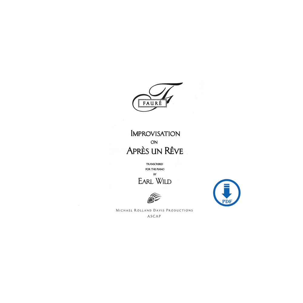 Earl Wild: Improvisation on Faure's 'Après un Rêve' - PDF