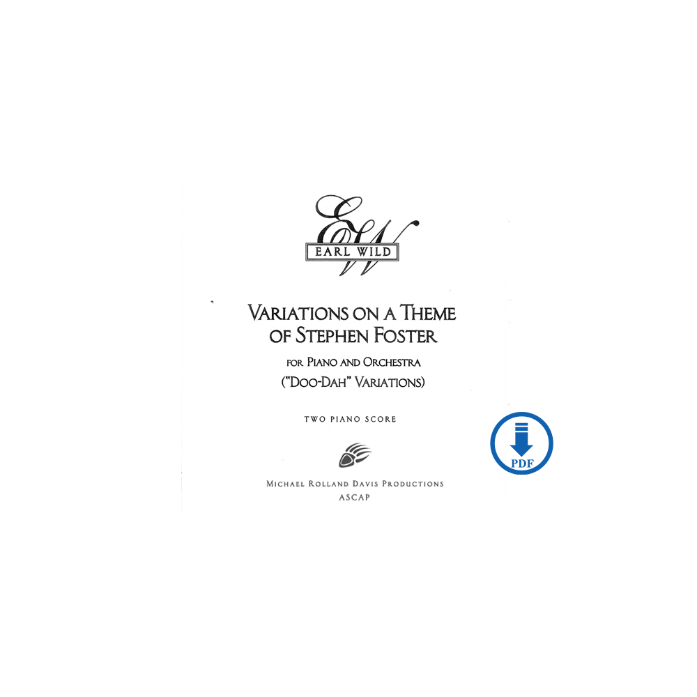 Earl Wild: Variations on a Theme of Stephen Foster for Piano and Orchestra ("Doo-Dah" Variations) - PDF