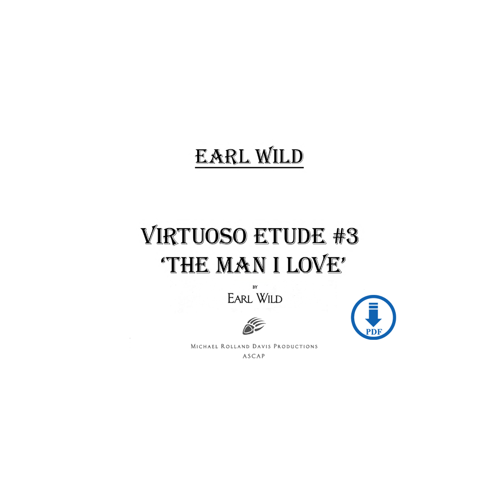 Earl Wild: Virtuoso Etude No. 3 Based on Gershwin's 'The Man I Love' - PDF