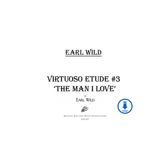 Earl Wild: Virtuoso Etude No. 3 Based on Gershwin's 'The Man I Love' - PDF