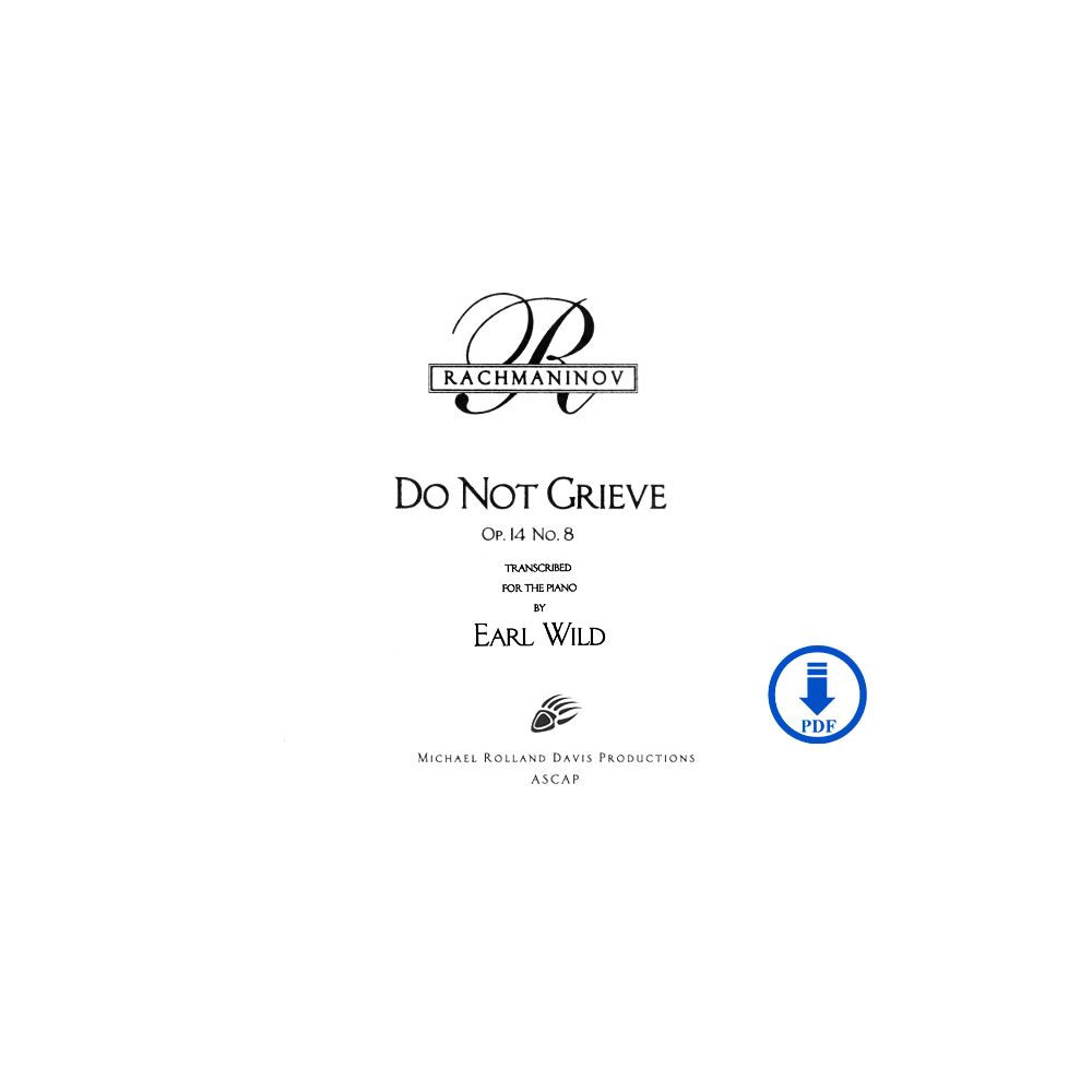 Rachmaninoff-Earl Wild: Do Not Grieve, Op. 14, No. 8 - PDF