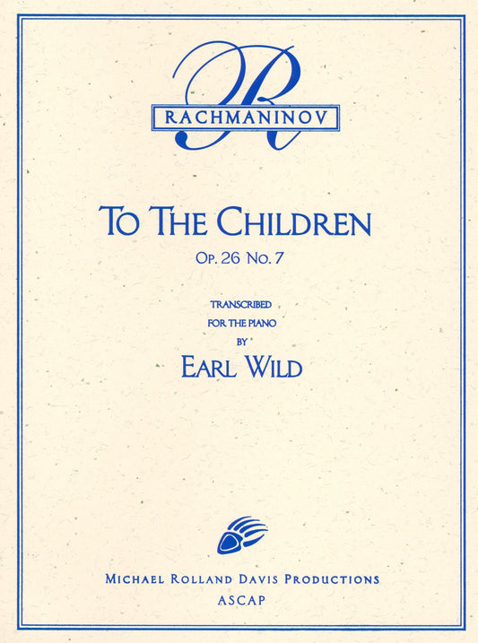 Rachmaninov-Earl Wild: To the Children, Op. 26, No. 7