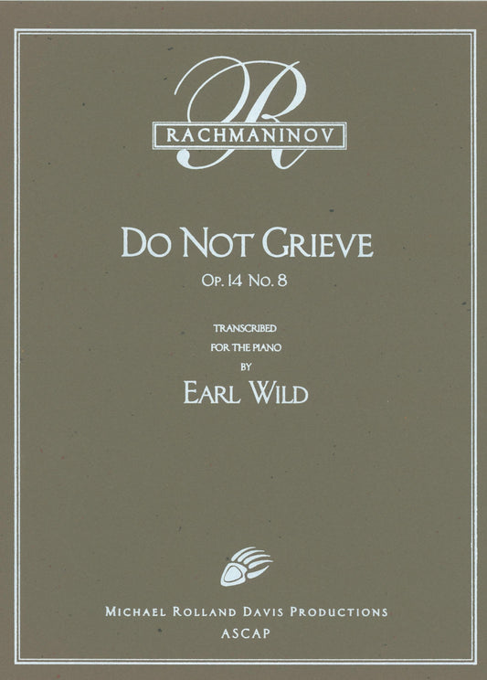 Rachmaninov-Earl Wild: Do Not Grieve, Op. 14, No. 8