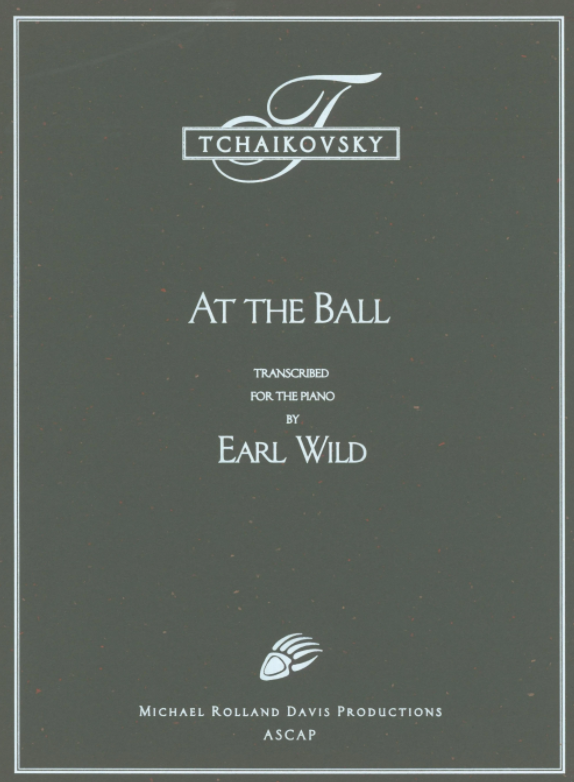 Tchaikovsky-Earl Wild: At the Ball