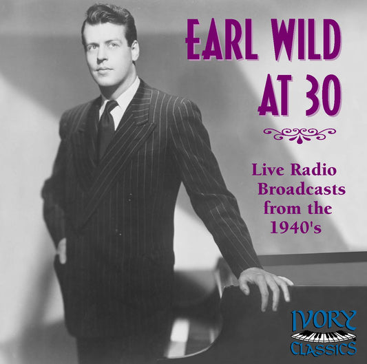 Earl Wild at 30: Live broadcast From the 1940's